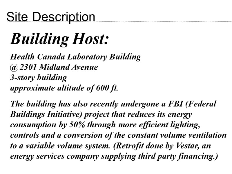 Site Description Building Host:  Health Canada Laboratory Building @ 2301 Midland Avenue 3-story